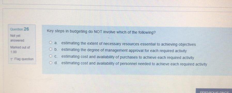 Question 26 Key steps in budgeting do NOT involve