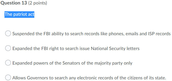 Question 13 (2 points) The patriot act Suspended