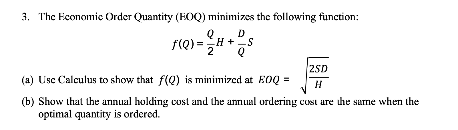 3. The Economic Order Quantity (EOQ) minimizes