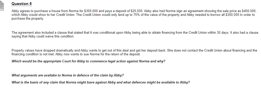 Question 5 Abby agrees to purchase a house from