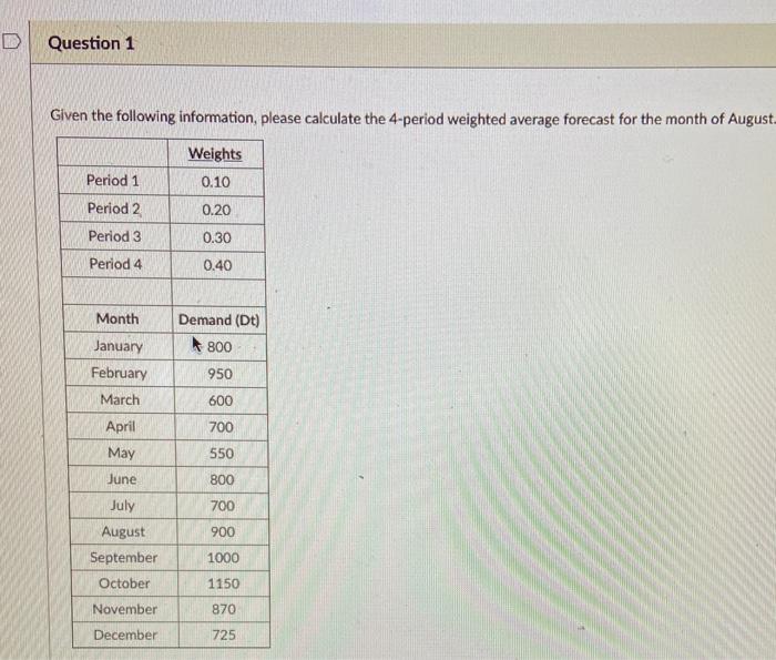 D Question 1 Given the following information,