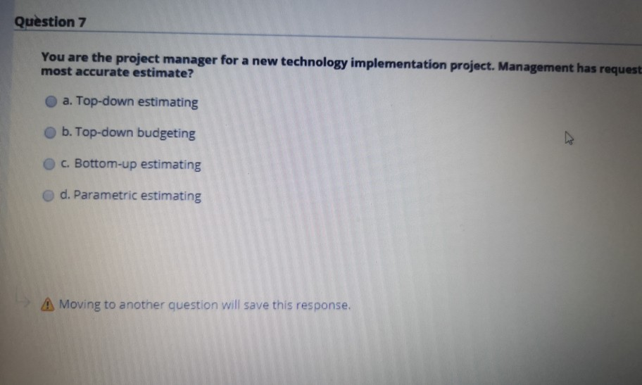 Question 7 You are the project manager for a new