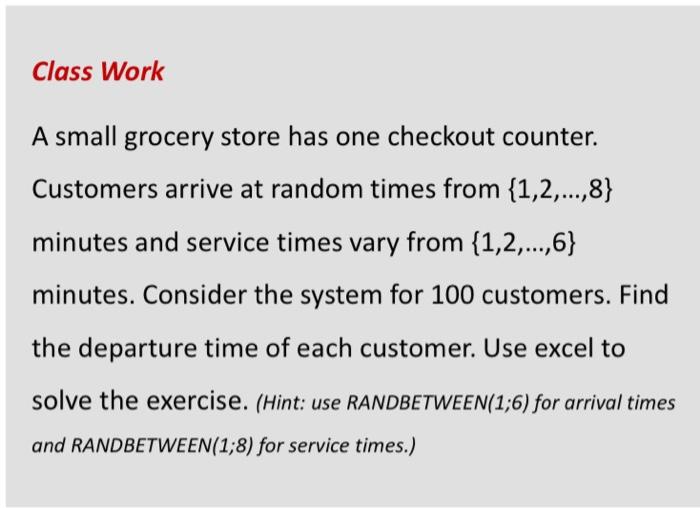 plz use excel !! Class Work A small grocery store