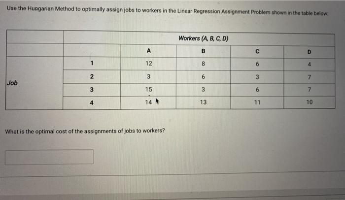 Use the Hungarian Method to optimally assign jobs