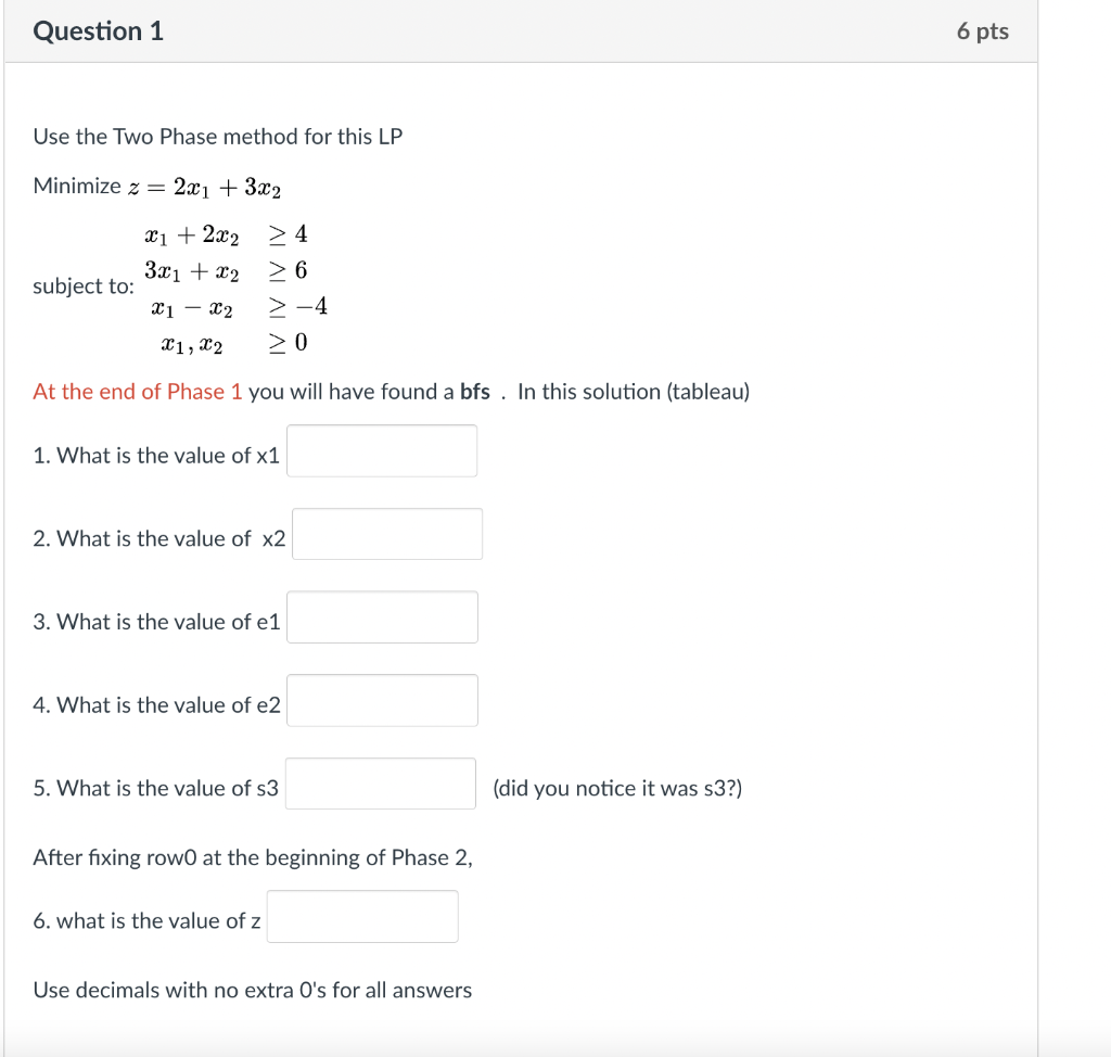 Question 1 6 pts Use the Two Phase method for