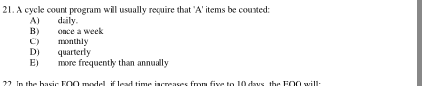 21. A cycle count program will usually recuire