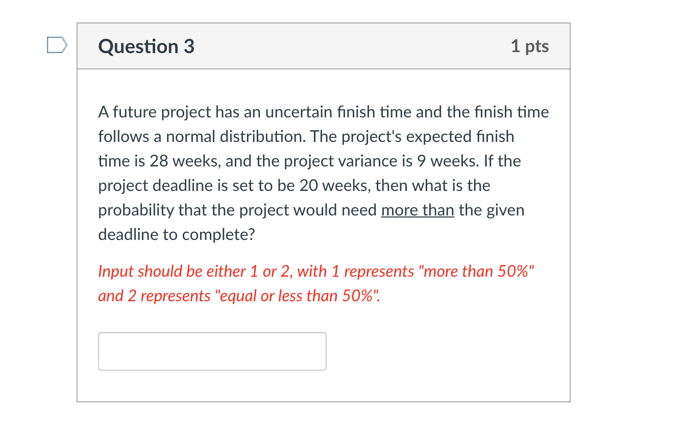 Question 3 1 pts A future project has an