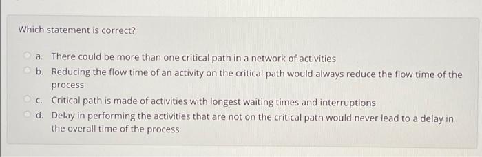 Which statement is correct? a. There could be