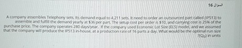 16 A company assembles Telephony sets. Its demand