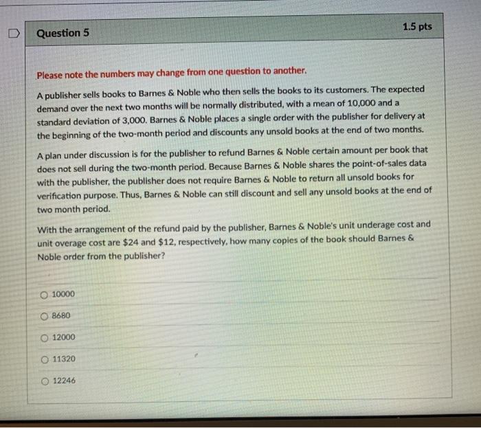 1.5 pts Question 5 Please note the numbers may