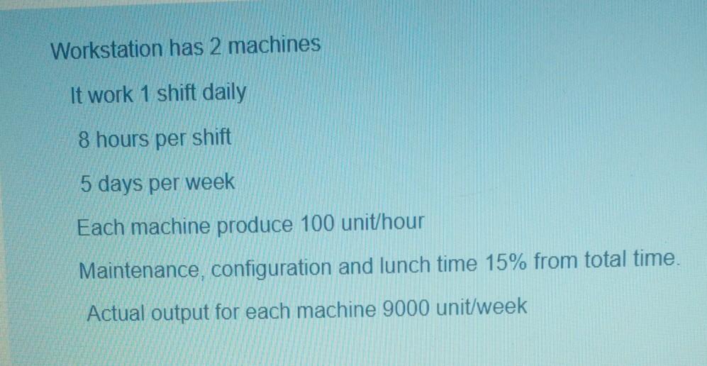Workstation has 2 machines It work 1 shift daily