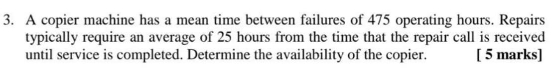 3. A copier machine has a mean time between