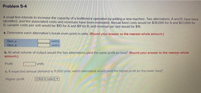 Problem 5-4 A small firm intends to increase the