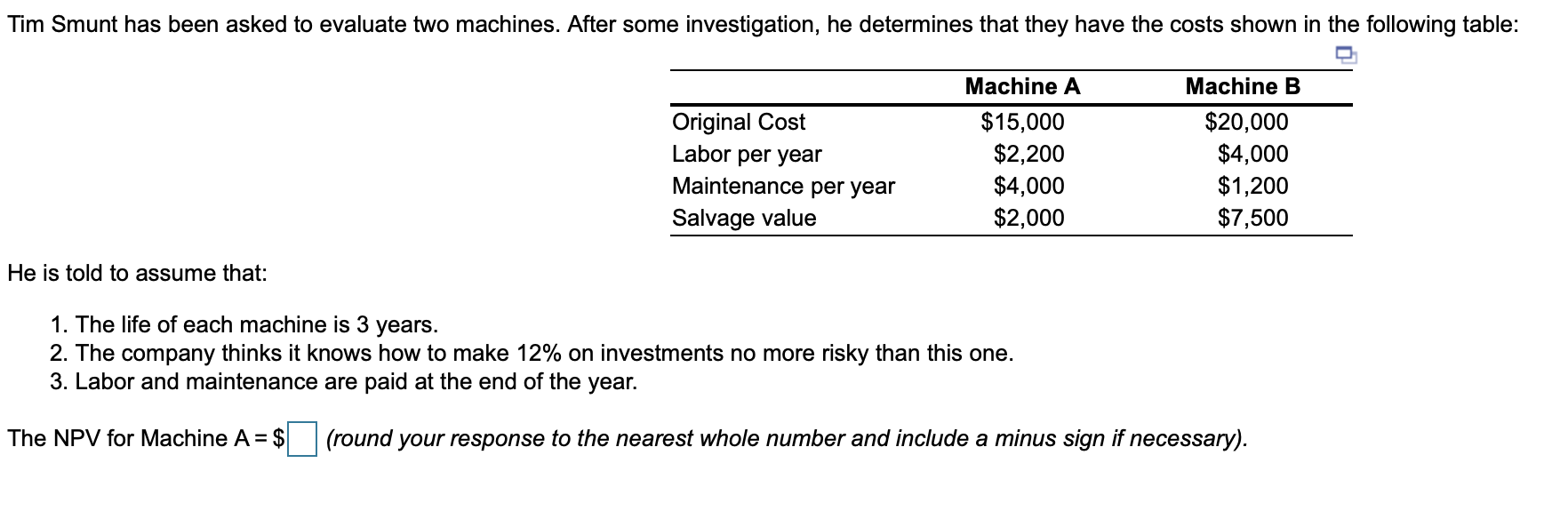 Please answer the NPV for machine A and Machine