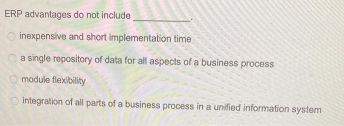 ERP advantages do not include inexpensive and