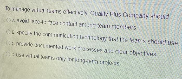 To manage virtual teams effectively, Quality Plus