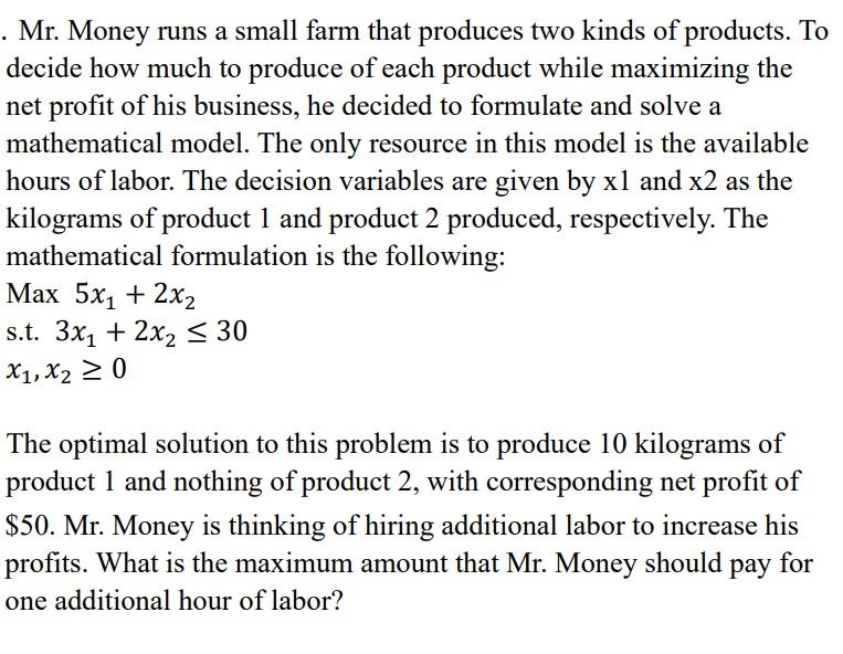 . Mr. Money runs a small farm that produces two