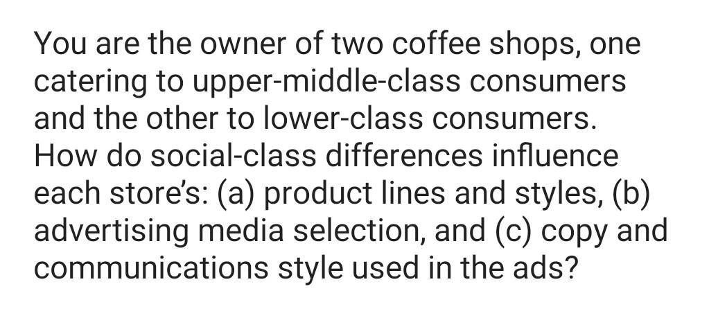 You are the owner of two coffee shops, one