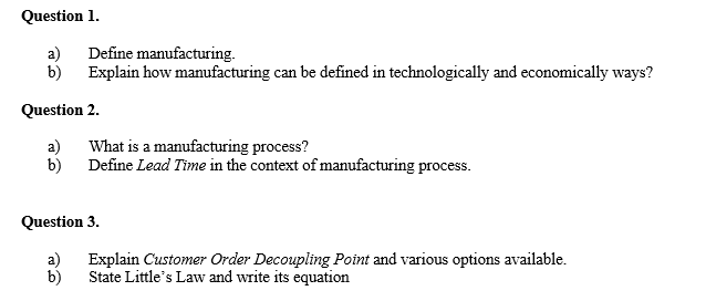 Question 1. a) Define manufacturing. b) Explain
