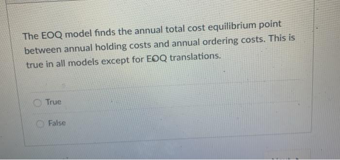 The EOQ model finds the annual total cost