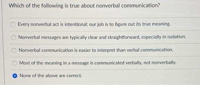Which of the following is true about nonverbal