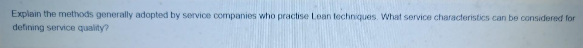 Explain the methods generally adopted by service