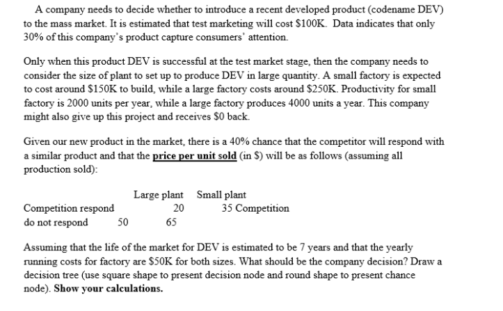 A company needs to decide whether to introduce a