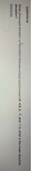 QUESTION 29 Given forecast errors (or deviation