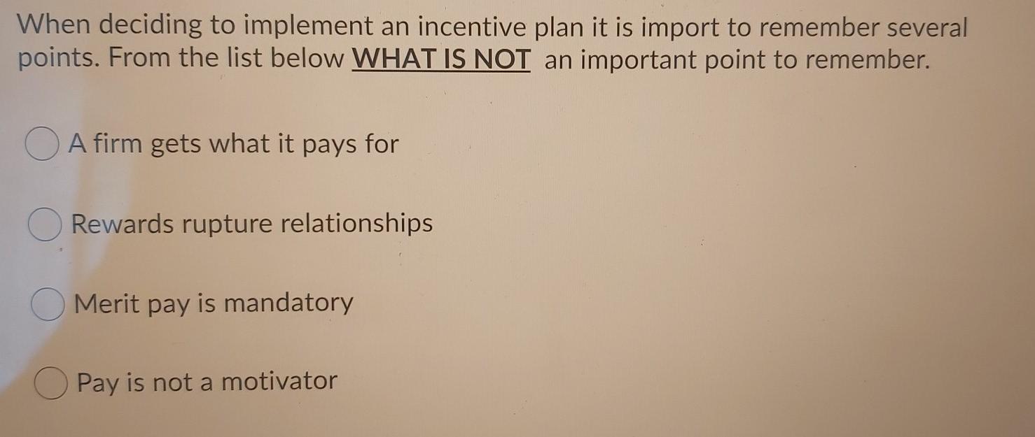 2 When deciding to implement an incentive plan it