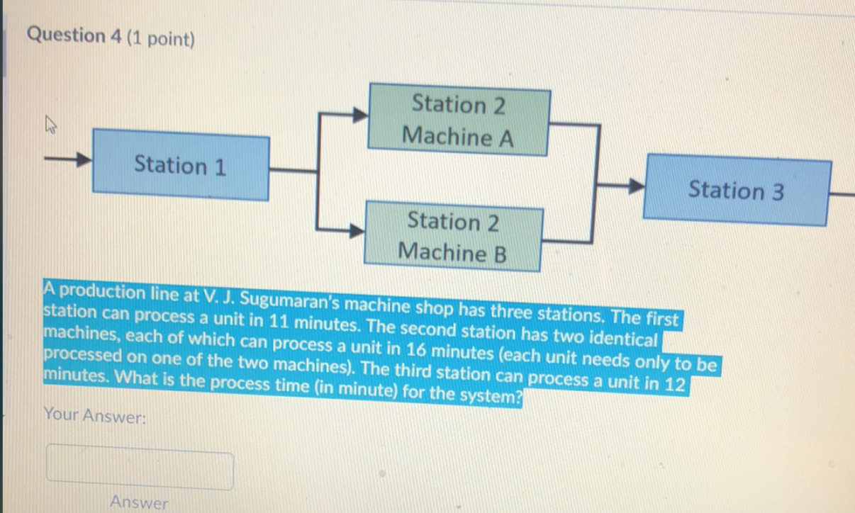 Question 4 (1 point) Station 2 Machine A Station