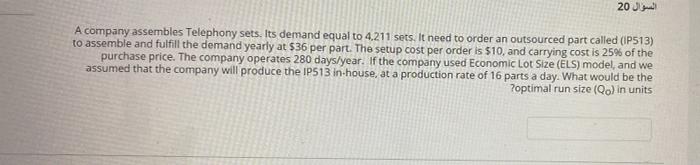 20 A company assembles Telephony sets. Its demand