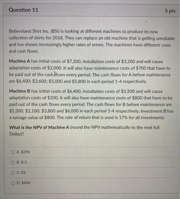 Question 11 5 pts Believeland Shirt Inc. (BSI) is