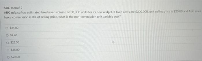 ABC manuf 2 ABC mfg co has estimated breakeven