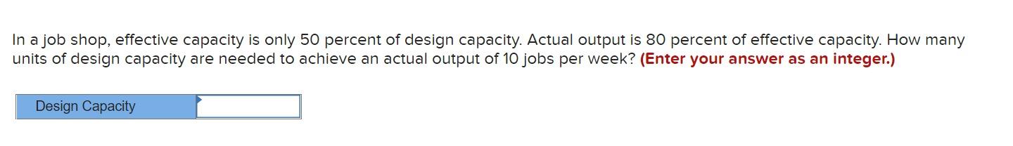 In a job shop, effective capacity is only 50