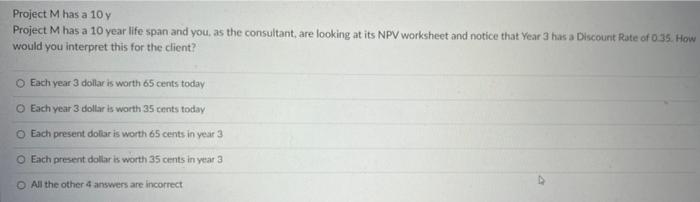 Project M has a 10 y Project M has a 10 year life