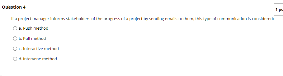 Question 4 1 pc If a project manager informs