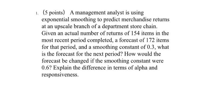 1. (5 points) A management analyst is using