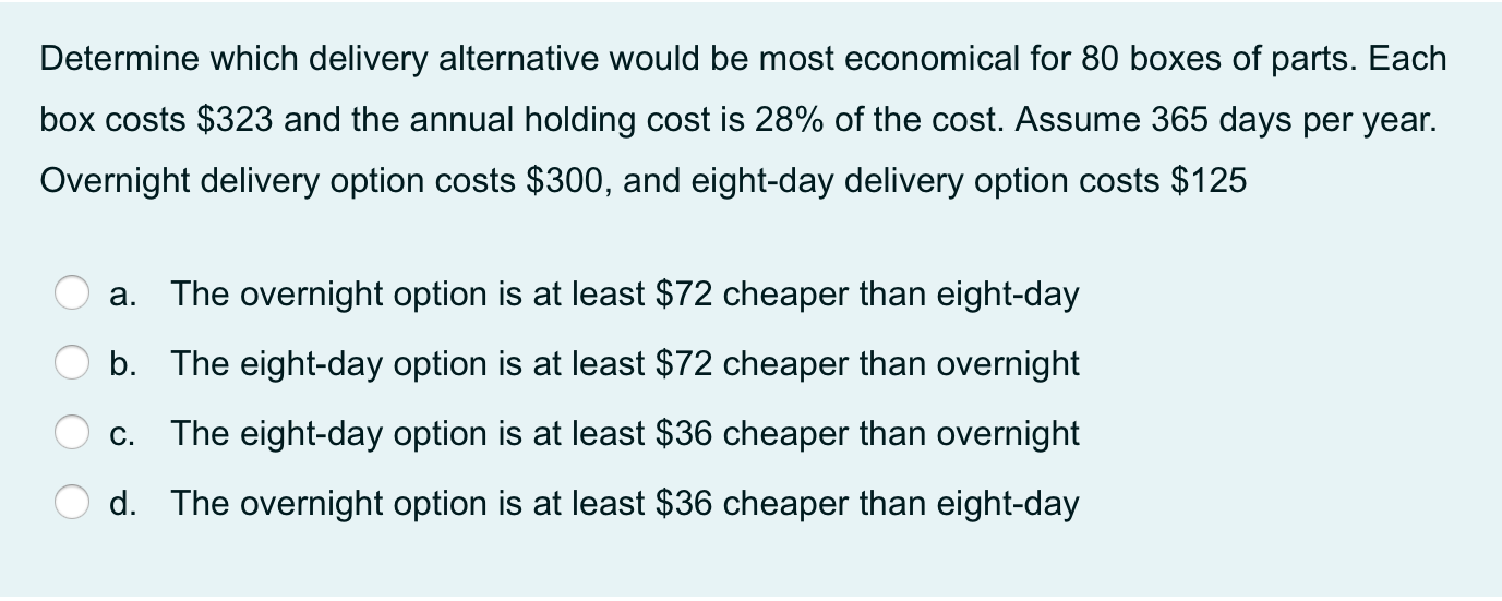 Determine which delivery alternative would be