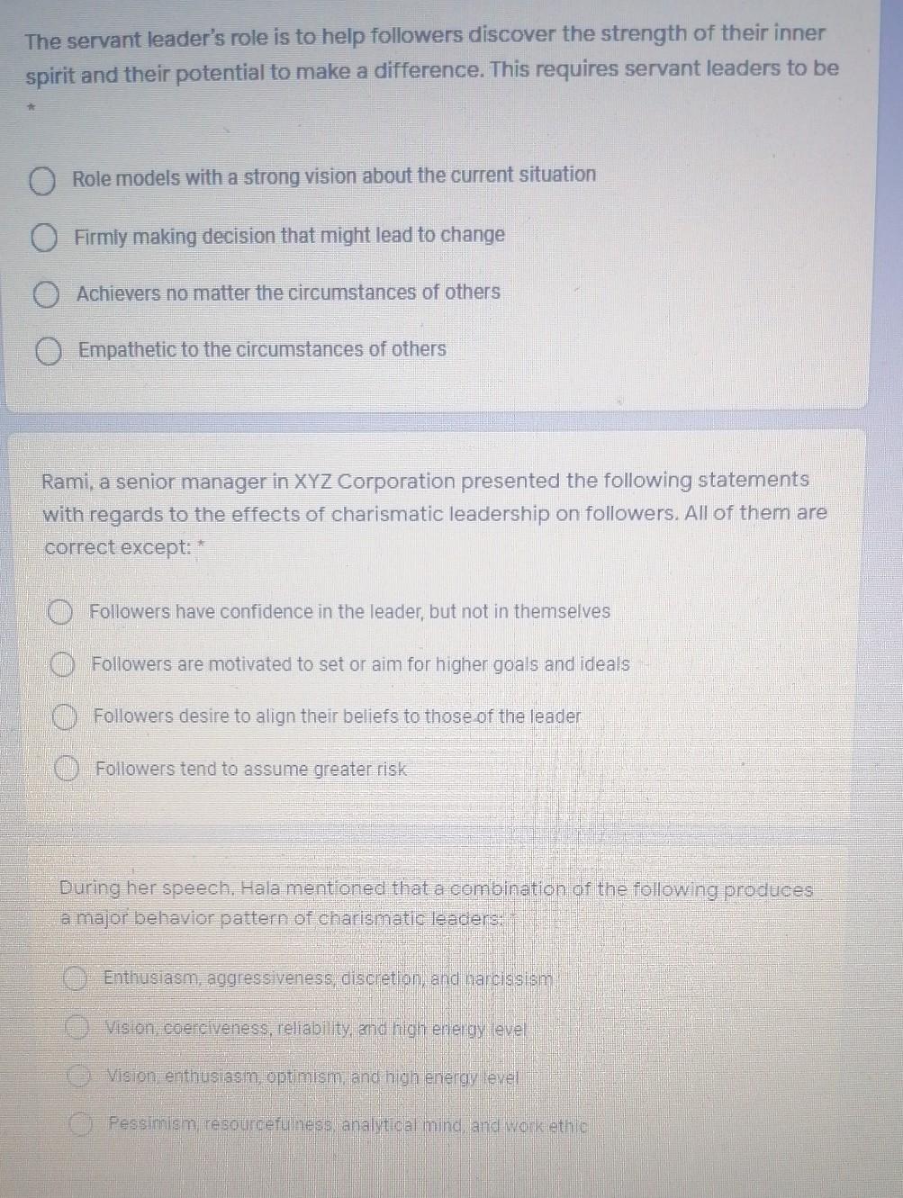 The servant leader's role is to help followers