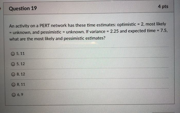 Question 19 4 pts An activity on a PERT network
