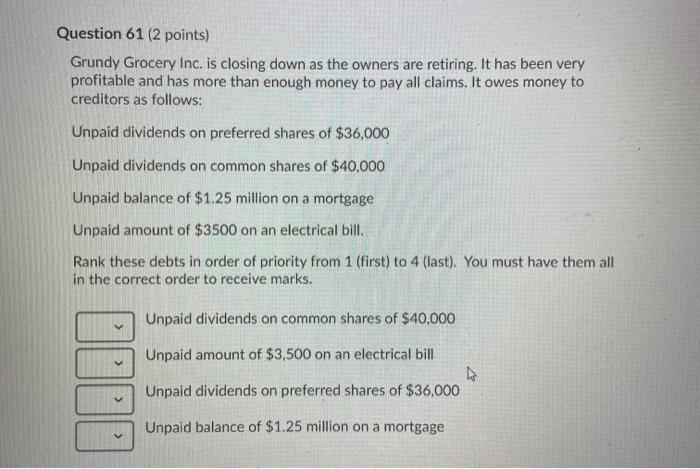 Question 61 (2 points) Grundy Grocery Inc. is