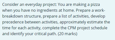 Consider an everyday project: You are making a