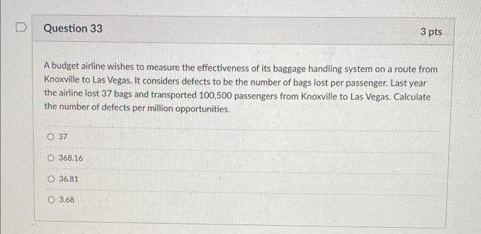 Please solve: Question 33 3 pts A budget airline