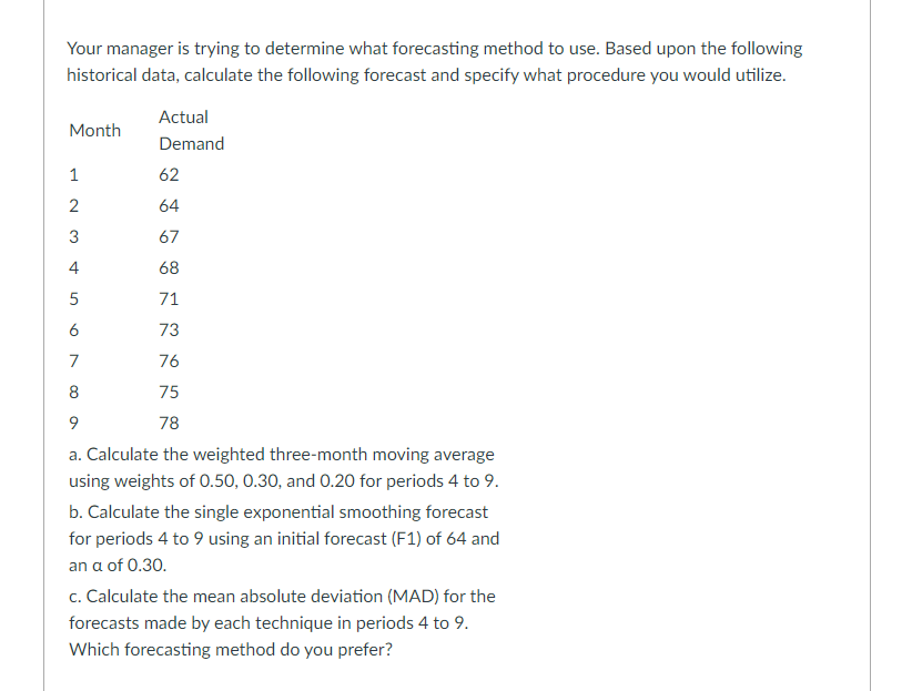 Your manager is trying to determine what