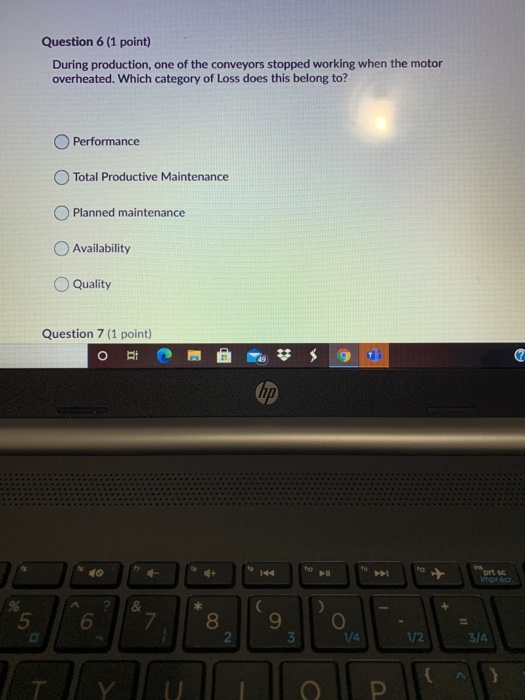Question 6 (1 point) During production, one of