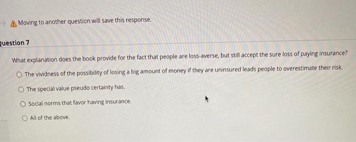 - A Moving to another question will save this