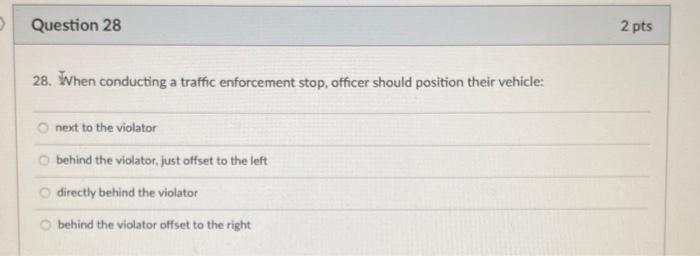 > Question 28 2 pts 28. When conducting a traffic