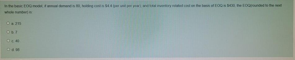 In the basic EOQ model, if annual demand is 80,