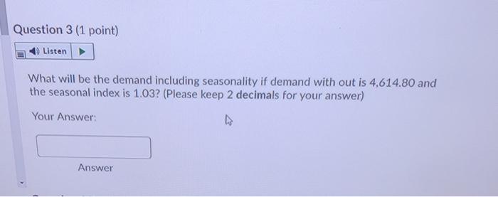 Question 3 (1 point) Listen What will be the