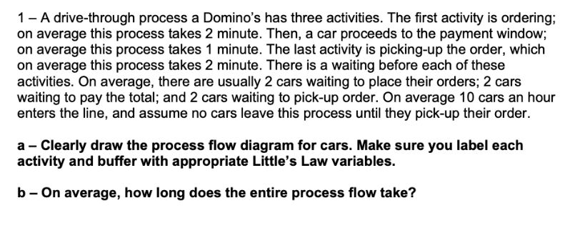 1 - A drive-through process a Domino's has three